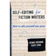 Self-Editing for Fiction Writers : How to Edit Yourself into Print 9780060545697