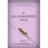 A Salamander's Tale: Regeneration and Redemption in Facing Prostate Cancer 9781632205698