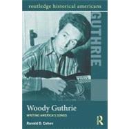 Woody Guthrie: Writing America's Songs 9780415895699