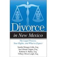 Divorce in New Mexico: The Legal Process, Your Rights, and What to Expect 9781940495699