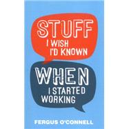 Stuff I Wish I'd Known When I Started Working 9780857085702