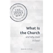 What Is the Church and Why Does It Exist? 9781513805702