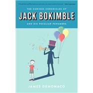 The Curious Chronicles of Jack Bokimble and His Peculiar Penumbra 9781942645702