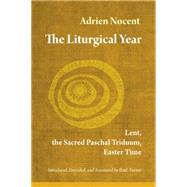 The Liturgical Year: Lent, The Sacred Paschal Triduum, Easter Time 9780814635704