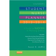 Saunders Student Nurse Planner 2013-2014: A Guide to Success in Nursing School 9781455775705