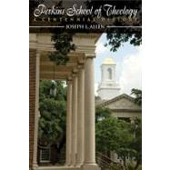 Perkins School of Theology: A Centennial History 9780870745706