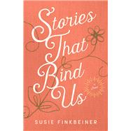 Stories That Bind Us 9780800735708
