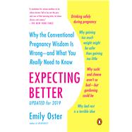 Expecting Better Why the Conventional Pregnancy Wisdom Is Wrong--and What You Really Need to Know 9780143125709