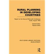 Rural Planning in Developing Countries: Report on the Second Rehovoth Conference Israel, August 1963 9781138865709