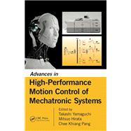 Advances in High-Performance Motion Control of Mechatronic Systems 9781466555709