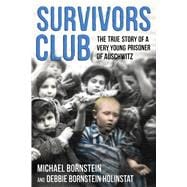 Survivors Club The True Story of a Very Young Prisoner of Auschwitz 9780374305710
