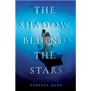 The Shadow Behind the Stars 9781481435710
