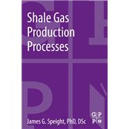Shale Gas Production Processes 9780124045712