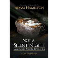 Not a Silent Night Youth Leader Guide: Mary Looks Back to Bethlehem 9781501815713