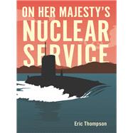 On Her Majesty's Nuclear Service 9781612005713