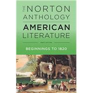 The Norton Anthology of American Literature Beginnings to 1820 (Volume A) 9780393935714