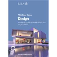 Design: A Practical Guide to RIBA Plan of Work 2013 Stages 2 and 3 (RIBA Stage Guide) 9781859465714