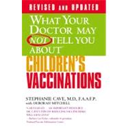 What Your Doctor May Not Tell You About(TM) Children's Vaccinations 9780446555715