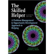 The Skilled Helper A Problem-Management and Opportunity-Development Approach to Helping 9781305865716