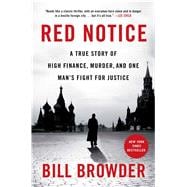 Red Notice A True Story of High Finance, Murder, and One Man’s Fight for Justice 9781476755717