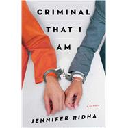 Criminal That I Am A Memoir 9781476785721