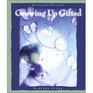 Growing up Gifted : Developing the Potential of Children at Home and at School 9780131185722