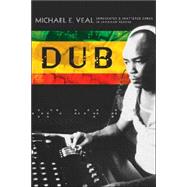 Dub : Soundscapes and Shattered Songs in Jamaican Reggae 9780819565723