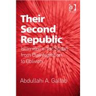 Their Second Republic: Islamism in the Sudan from Disintegration to Oblivion 9781409435723