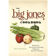 The Big Jones Cookbook: Recipes for Savoring the Heritage of Regional Southern Cooking 9780226205724