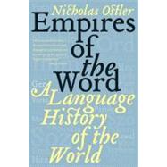 Empires of the Word : A Language History of the World 9780060935726