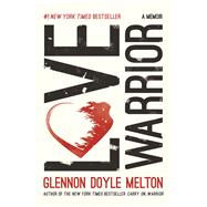 Love Warrior A Memoir 9781250075727