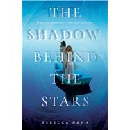 The Shadow Behind the Stars 9781481435727