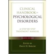 Clinical Handbook of Psychological Disorders, Fourth Edition A Step-by-Step Treatment Manual 9781593855727