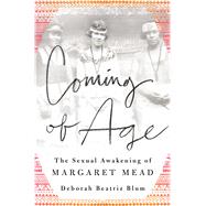 Coming of Age The Sexual Awakening of Margaret Mead 9781250055729
