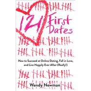 121 First Dates How to Succeed at Online Dating, Fall in Love, and Live Happily Ever After (Really!) 9781582705729