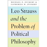 Leo Strauss and the Problem of Political Philosophy 9780226135731