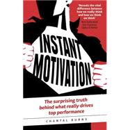 Instant Motivation The surprising truth behind what really drives top performance 9781292065731