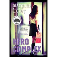 Hero Complex: A Keaton School Novel 9781616955731