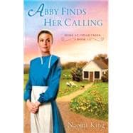 Abby Finds Her Calling : Home at Cedar Creek, Book One 9780451235732