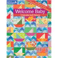 Welcome Baby: 9 Adorable Quilt Patterns 9781604685732