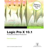 Logic Pro X 10.1 Apple Pro Training Series: Professional Music Production 9780134185736
