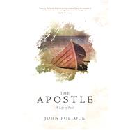 The Apostle A Life of Paul 9780781405737