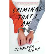 Criminal That I Am A Memoir 9781476785738