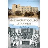 Marymount College of Kansas: A History 9781626195738