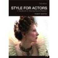 Style For Actors 2nd Edition: A Handbook for Moving Beyond Realism 9780415485739