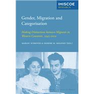 Gender, Migration and Categorisation: Making Distinctions Between Migrants in Western Countries, 1945-2010 9789089645739