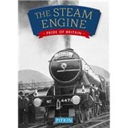 The Steam Engine: Pride of Britain 9781841655741