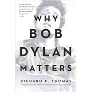 Why Bob Dylan Matters 9780062685742