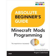 Absolute Beginner's Guide to Minecraft Mods Programming 9780789755742