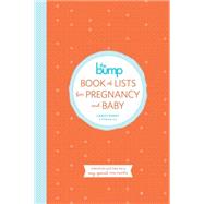 The Bump Book of Lists for Pregnancy and Baby 9780804185745